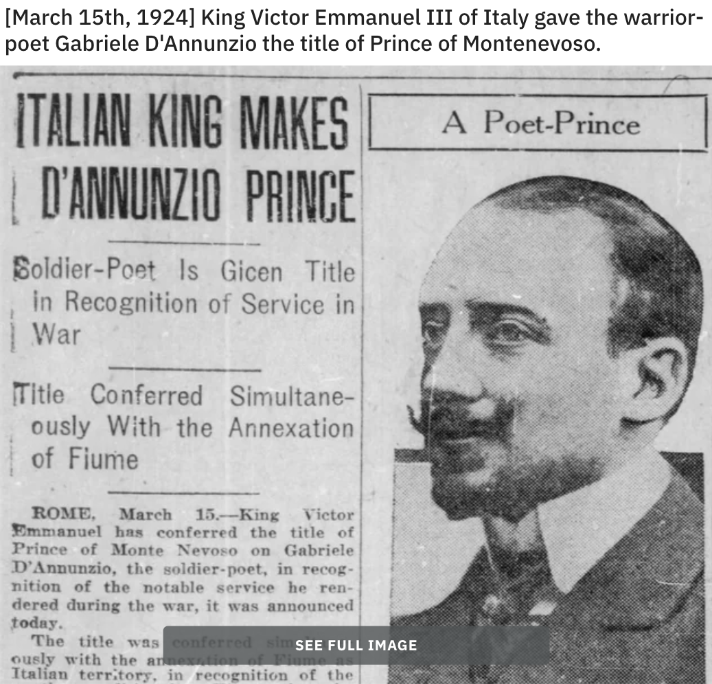 newspaper - March 15th, 1924 King Victor Emmanuel Iii of Italy gave the warrior poet Gabriele D'Annunzio the title of Prince of Montenevoso. Italian King Makes D'Annunzio Prince SoldierPoet Is Gicen Title in Recognition of Service in War Title Conferred S